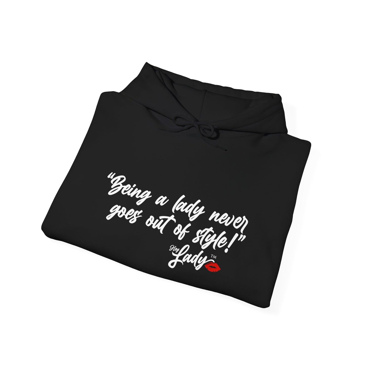 Hey Lady💋™ "Being a lady never goes out of style!" Sweatshirt