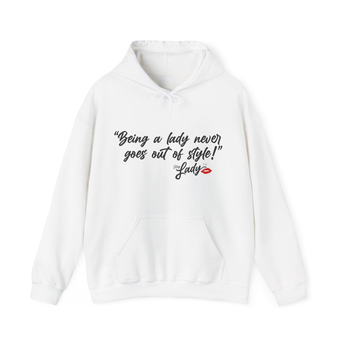 Hey Lady💋™ Being a lady never goes out of style" Sweatshirt